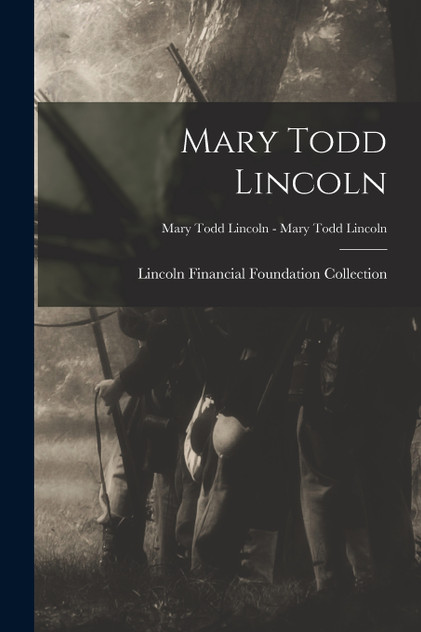 Mary Todd Lincoln; Mary Todd Lincoln - Mary Todd Lincoln Mary Todd Lincoln; Mary Todd Lincoln - Mary Todd Lincoln