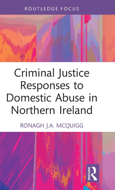 Criminal Justice Responses to Domestic Abuse in Northern Ireland Criminal Justice Responses to Domestic Abuse in Northern Ireland