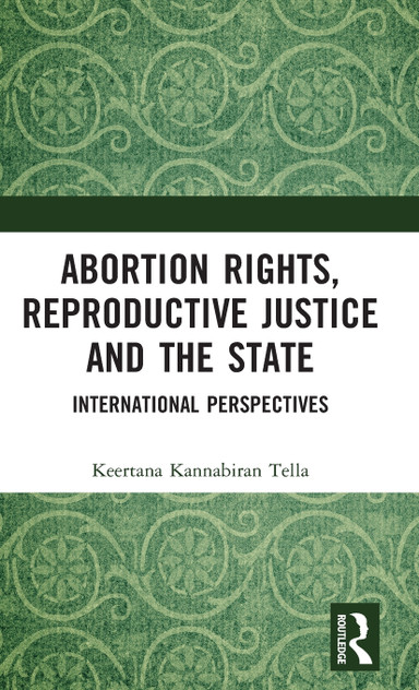 Abortion Rights, Reproductive Justice and the State Abortion Rights, Reproductive Justice and the State