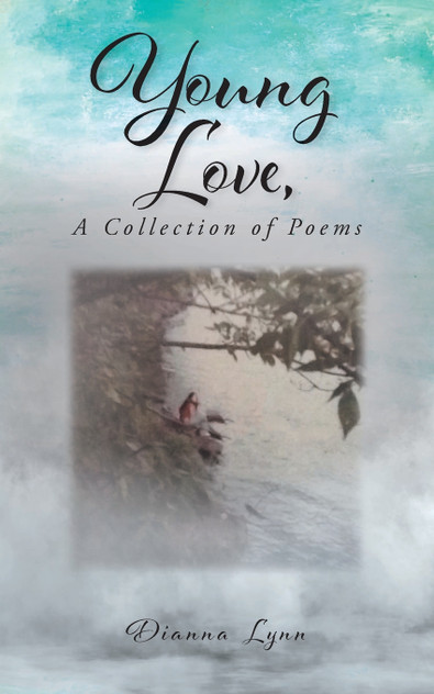 Young Love, A Collection of Poems Young Love, A Collection of Poems