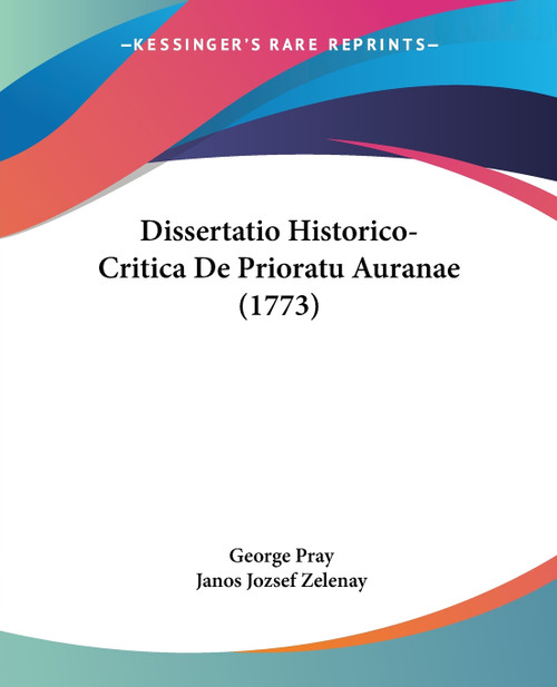 Dissertatio Historico-Critica De Prioratu Auranae (1773) Dissertatio Historico-Critica De Prioratu Auranae (1773)