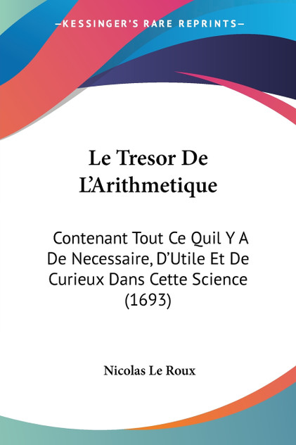 Le Tresor De L'Arithmetique Le Tresor De L'Arithmetique