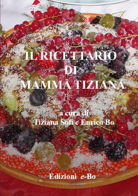 Il ricettario di mamma Tiziana Il ricettario di mamma Tiziana
