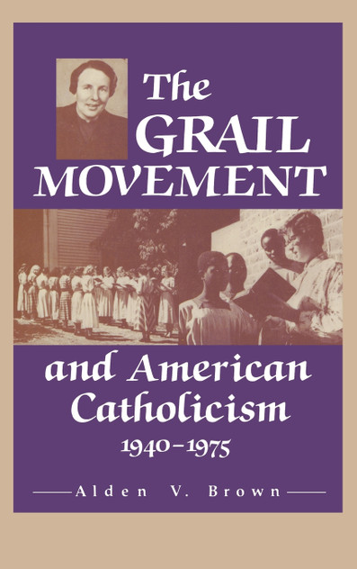 Grail Movement and American Catholicism, 1940-1975