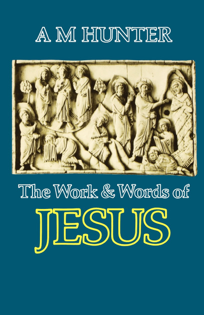 The Work and Words of Jesus The Work and Words of Jesus