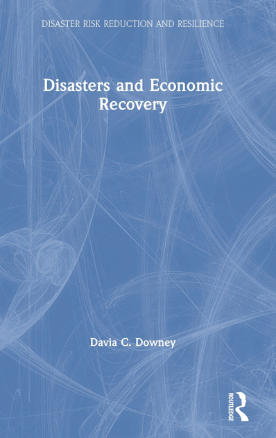 Disasters and Economic Recovery Disasters and Economic Recovery
