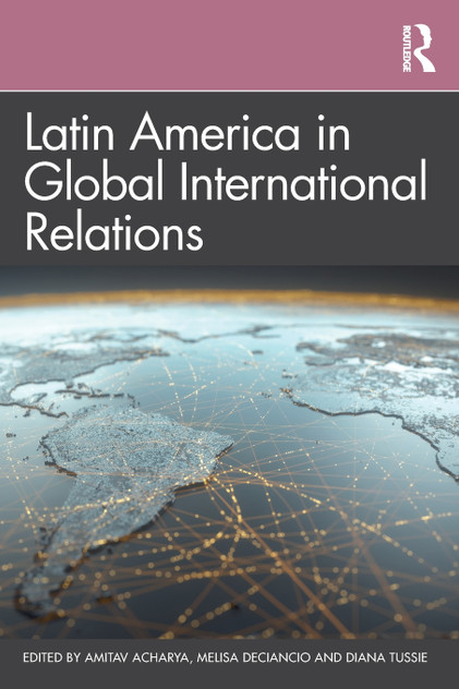 Latin America in Global International Relations Latin America in Global International Relations