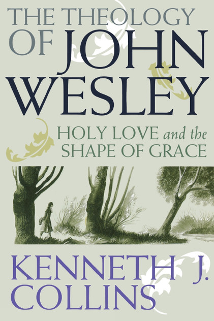 The Theology of John Wesley The Theology of John Wesley