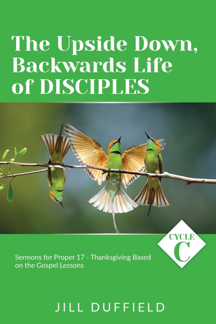 The Upside Down, Backwards Life of Disciples The Upside Down, Backwards Life of Disciples
