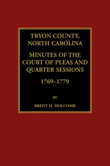 Tryon County, North Carolina Minutes of the Court of Pleas and Quarter Sessions, 1769-1779 Tryon County, North Carolina Minutes of the Court of Pleas and Quarter Sessions, 1769-1779