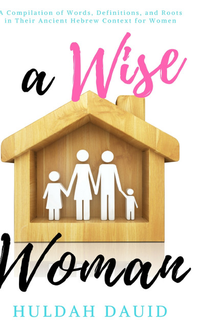 A Wise Woman Builds Her House