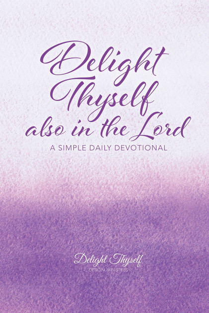Delight Thyself Also In The Lord Delight Thyself Also In The Lord