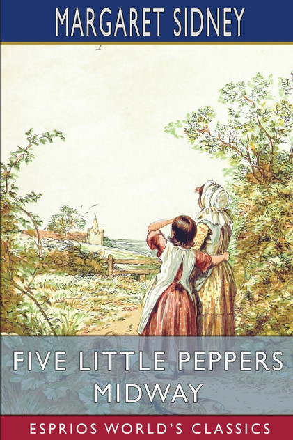 Five Little Peppers Midway (Esprios Classics) Five Little Peppers Midway (Esprios Classics)