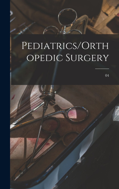 Pediatrics/Orthopedic Surgery; 04