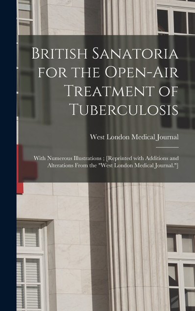 British Sanatoria for the Open-air Treatment of Tuberculosis British Sanatoria for the Open-air Treatment of Tuberculosis