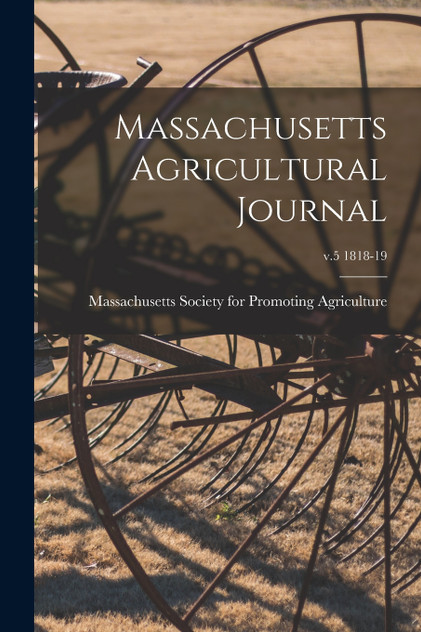 Massachusetts Agricultural Journal; v.5 1818-19