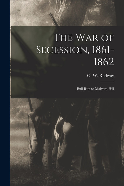 The War of Secession, 1861-1862 The War of Secession, 1861-1862