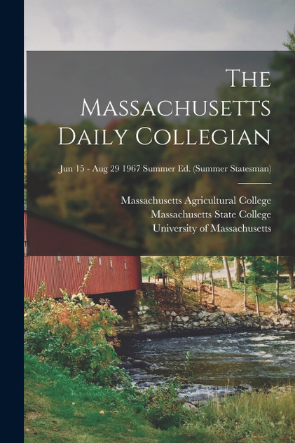 The Massachusetts Daily Collegian [microform]; Jun 15 - Aug 29 1967 summer ed. (Summer statesman)