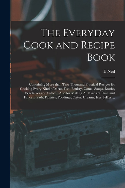 The Everyday Cook and Recipe Book The Everyday Cook and Recipe Book