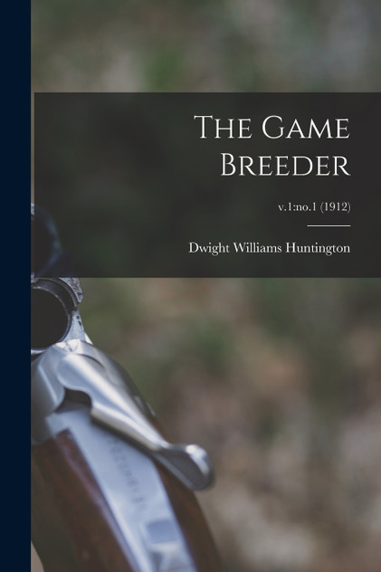 The Game Breeder; v.1 The Game Breeder; v.1