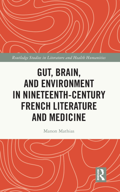 Gut, Brain, and Environment in Nineteenth-Century French Literature and Medicine