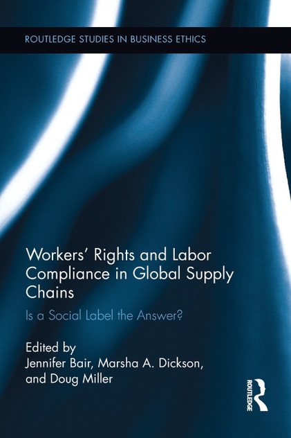 Workers' Rights and Labor Compliance in Global Supply Chains Workers' Rights and Labor Compliance in Global Supply Chains