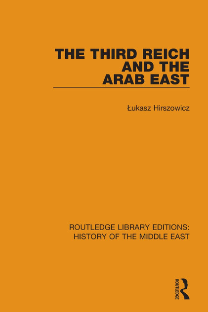 The Third Reich and the Arab East The Third Reich and the Arab East
