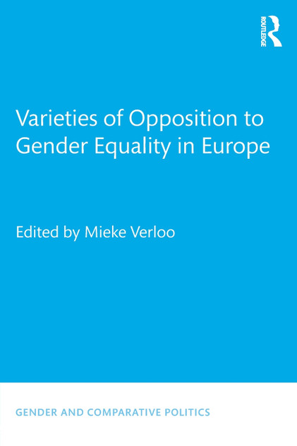 Varieties of Opposition to Gender Equality in Europe Varieties of Opposition to Gender Equality in Europe
