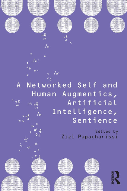 A Networked Self and Human Augmentics, Artificial Intelligence, Sentience A Networked Self and Human Augmentics, Artificial Intelligence, Sentience