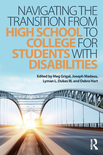 Navigating the Transition from High School to College for Students with Disabilities Navigating the Transition from High School to College for Students with Disabilities