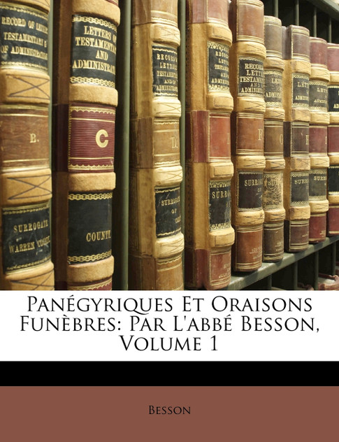 Panégyriques Et Oraisons Funèbres