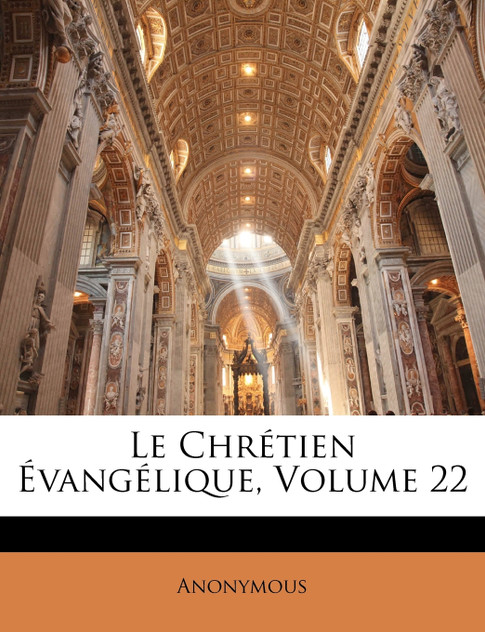 Le Chrétien Évangélique, Volume 22