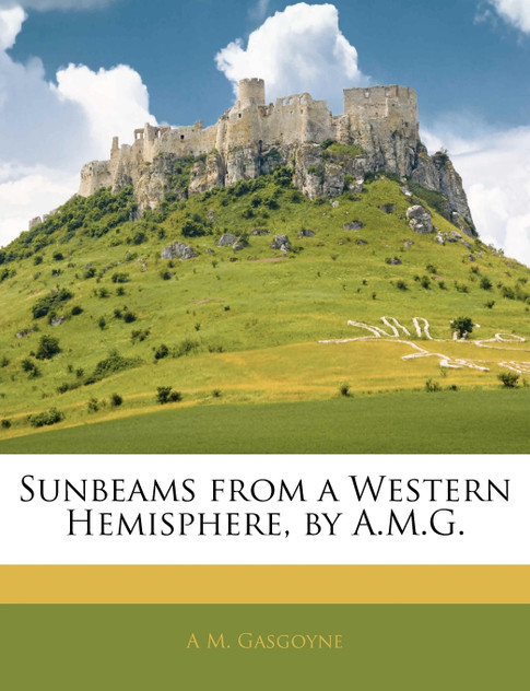 Sunbeams from a Western Hemisphere, by A.M.G. Sunbeams from a Western Hemisphere, by A.M.G.