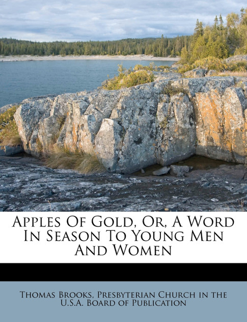 Apples of Gold, Or, a Word in Season to Young Men and Women Apples of Gold, Or, a Word in Season to Young Men and Women