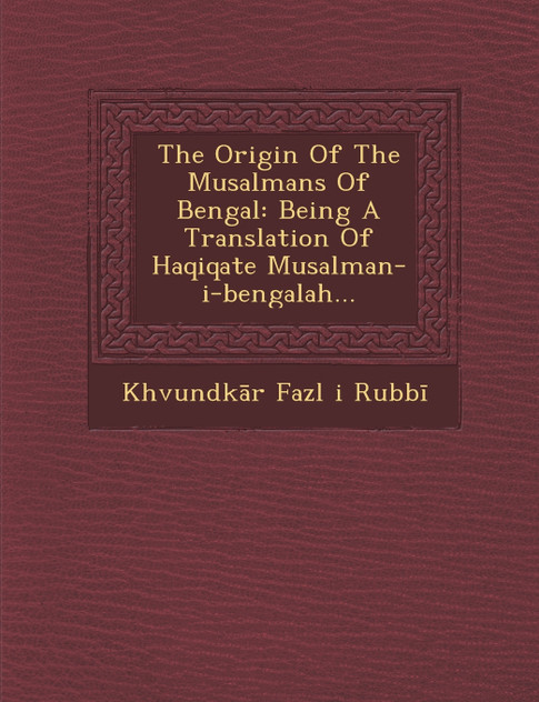 The Origin of the Musalmans of Bengal