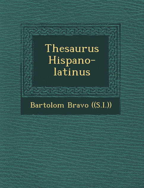 Thesaurus Hispano-latinus Thesaurus Hispano-latinus