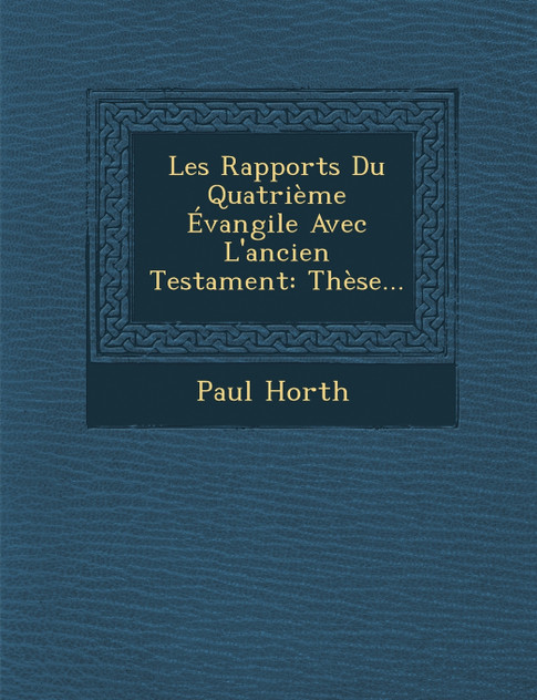 Les Rapports Du Quatrième Évangile Avec L'ancien Testament