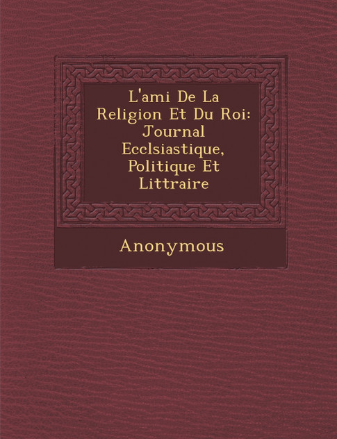 L'Ami de La Religion Et Du Roi