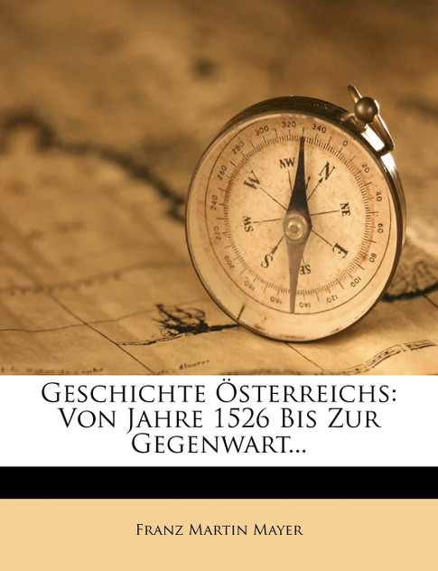 Geschichte Österreichs mit besonderer Rücksicht auf das Culturleben. Geschichte Österreichs mit besonderer Rücksicht auf das Culturleben.