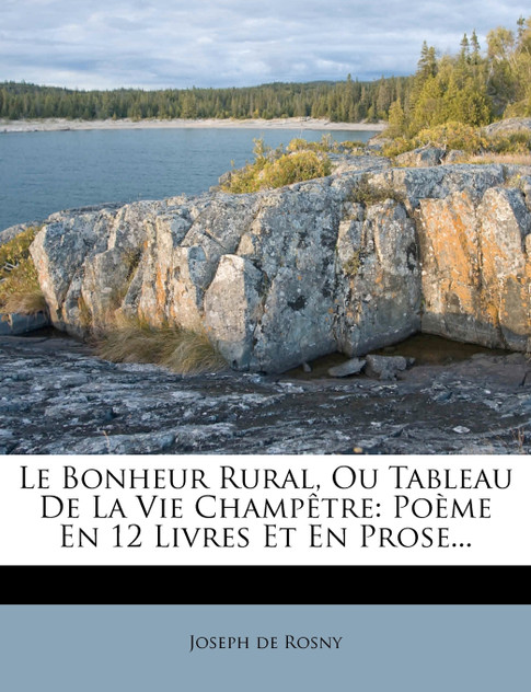 Le Bonheur Rural, Ou Tableau De La Vie Champêtre
