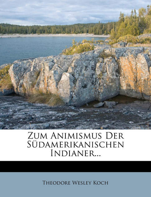 Zum Animismus der Südamerikanischen Indianer... Zum Animismus der Südamerikanischen Indianer...