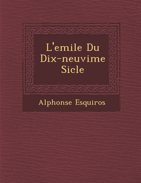 L'emile Du Dix-neuvi�me Si�cle