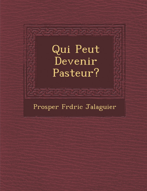 Qui Peut Devenir Pasteur? Qui Peut Devenir Pasteur?