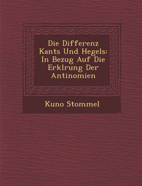 Die Differenz Kants Und Hegels