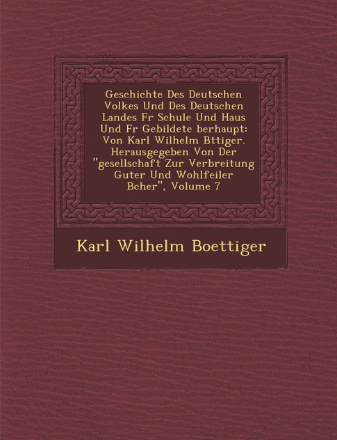 Geschichte Des Deutschen Volkes Und Des Deutschen Landes F�r Schule Und Haus Und F�r Gebildete �berhaupt Geschichte Des Deutschen Volkes Und Des Deutschen Landes F�r Schule Und Haus Und F�r Gebildete �berhaupt
