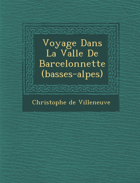 Voyage Dans La Vall�e De Barcelonnette (basses-alpes)