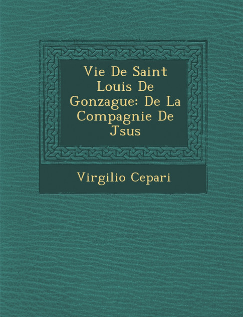Vie De Saint Louis De Gonzague Vie De Saint Louis De Gonzague