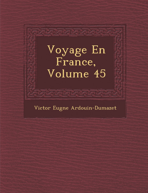 Voyage En France, Volume 45