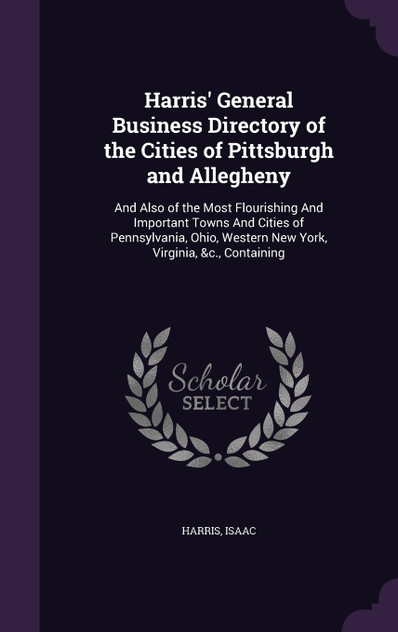 Harris' General Business Directory of the Cities of Pittsburgh and Allegheny