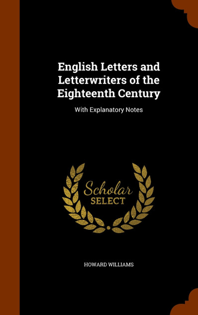 English Letters and Letterwriters of the Eighteenth Century